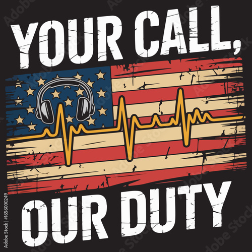 Your Call, Our Duty – Patriotic Dispatcher Flag T-Shirt Design