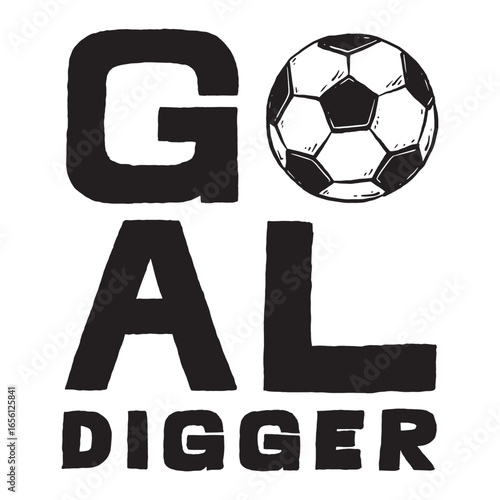 Soccer ball Goal Digger art lettering design.  Vector design illustration for web, t-shirt design, other graphic design use