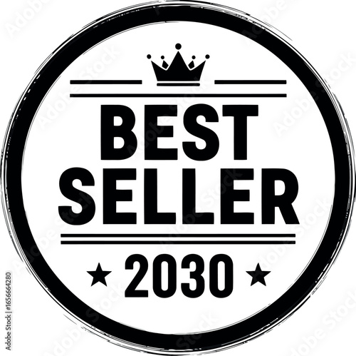Circular grunge stamp or badge with the text best seller and the year 2030 inside a distressed black border with a crown