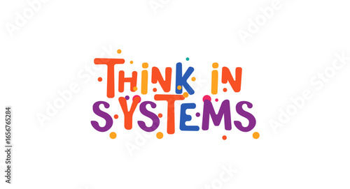 Think In Systems Bold Quote In Funky Bubble Cartoon Style. Playful Smart Lettering For Developers, Designers, Creatives. Great For Tech Stickers, Prints, Digital Culture. Vector Illustration.