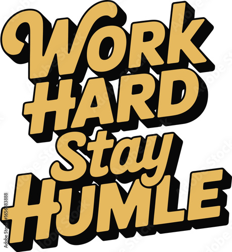 Work hard stay humble motivational text inspirational