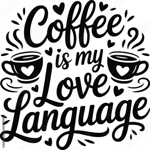 Black coffee cups with hearts and steam saying coffee is my love language vector 1