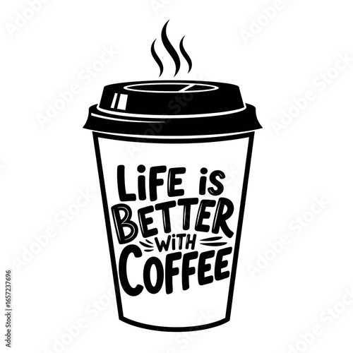 Coffee cup black and white lettering Life is better with coffee motivational quote high quality professional