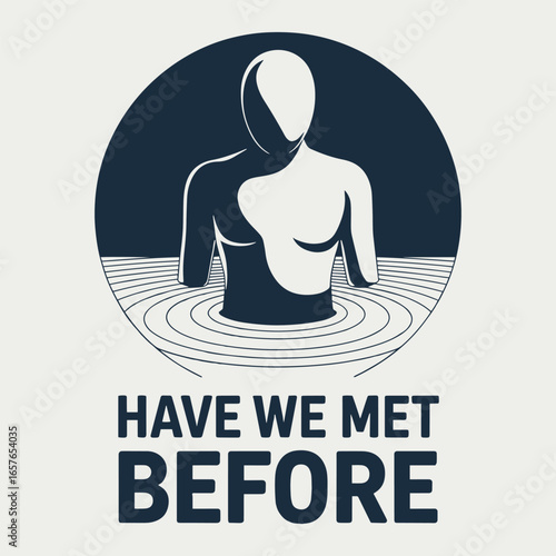 Have We Met Before Abstract Figure In Water T Shirt Design
