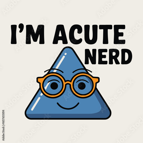 Im Acute Nerd Funny Geometry Triangle T Shirt Design