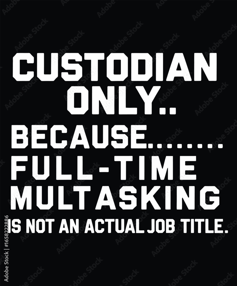 Obraz premium Custodian Only Because Full Time Multitasking Is Not An Actual Job Title