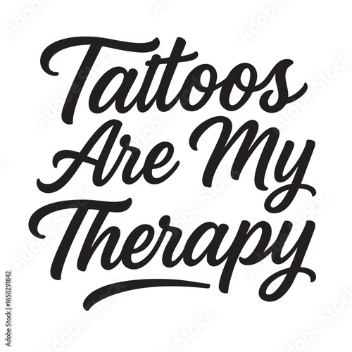 Bold Statement Tattoos Are My Therapy in Elegant Script Expressing a Personal Connection to Body Art