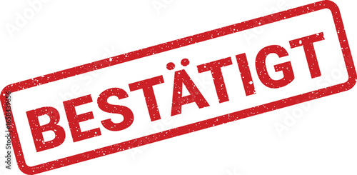 Red rubber stamp with the German word BESTÄTIGT meaning confirmed