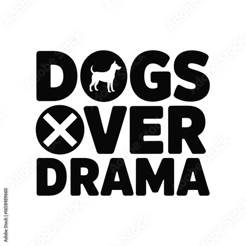 Dogs over drama bold text with dog silhouette and crossed circle graphic
