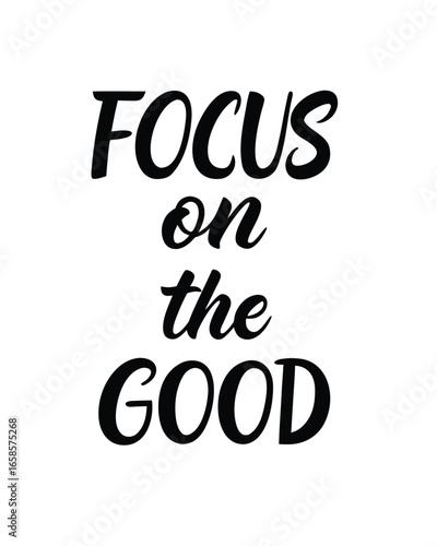 Vector art of focus on the good inspirational quote isolated on white background