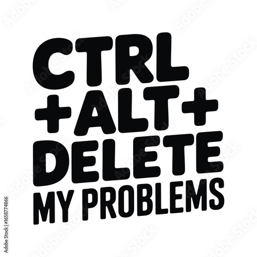 Funny ctrl alt delete my problems retro computer keyboard shortcut gag joke text