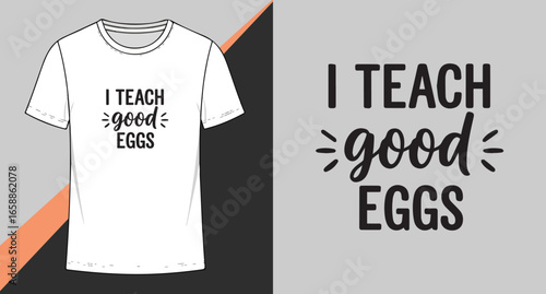 I teach good eggs funny teacher t shirt design for educators