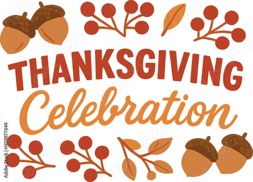 A festive banner reading 'Thanksgiving Celebration' in a mixture of bold and script fonts. The text is surrounded by clusters of acorns and berries,