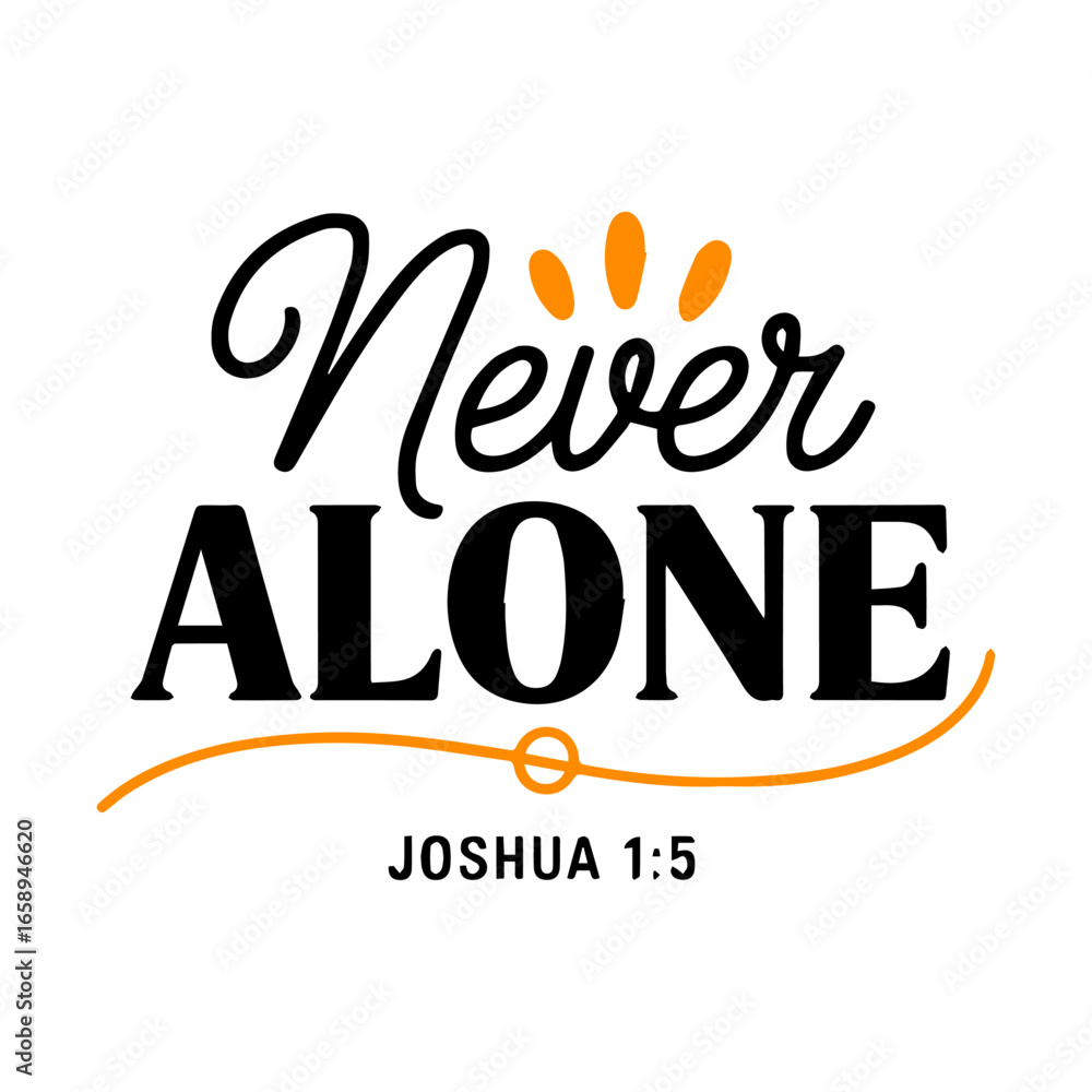 Fototapeta premium Christian Typography Poster Featuring Bible Verse 'Never Alone Joshua 1:5' in Bold Black and Orange Text