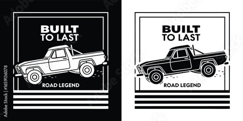 Built to last road legend pickup truck, classic vintage vehicle for adventure and freedom, retro automobile graphic