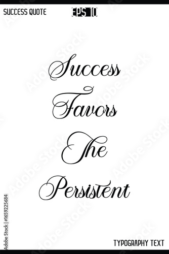 Success Favors The Persistent  -Inspirational Success Quote Text Typography Vector