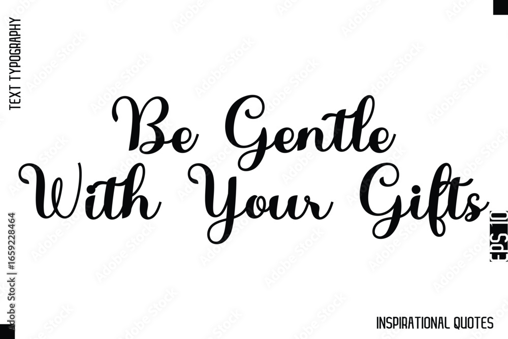 Fototapeta premium Be Gentle With Your Gifts -Decorative Inspirational Typography Text Vector Design