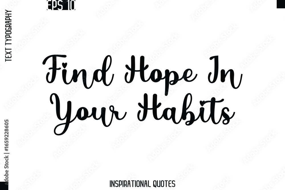 Fototapeta premium Find Hope In Your Habits -Trendy Text Typography Quote Vector Design