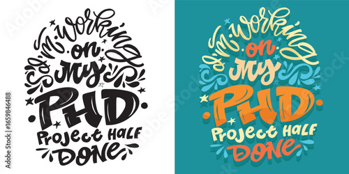 I'm working on my PHD - funny hand drawn doodle lettering art. T-shirt design. 100% hand drawn vector image.
