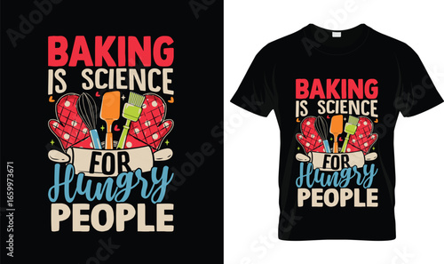 Baking Is Science for Hungry People T-Shirt – Funny Baker Tee for Men & Women Who Love Cooking