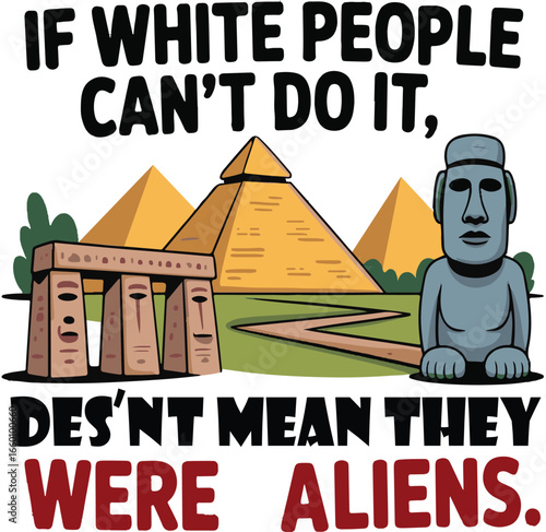 Funny History Meme – Pyramids, Stonehenge & Moai Statue – Aliens Joke Vector (4K)

Ancient Civilizations Meme – “If White People Can’t Do It…” Funny History Art

Educational Meme – Aliens Joke – Stone