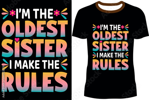 I'm The Oldest Sister I Make The Rules Funny T-shirt Design
