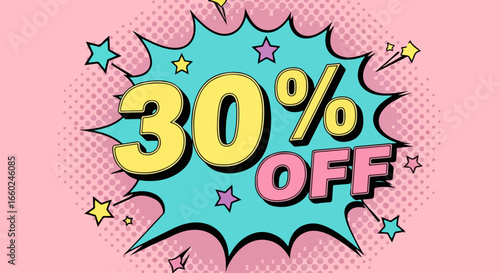 Vibrant 30 Off discount sign in a retro pop art comic book style with an explosion bubble.