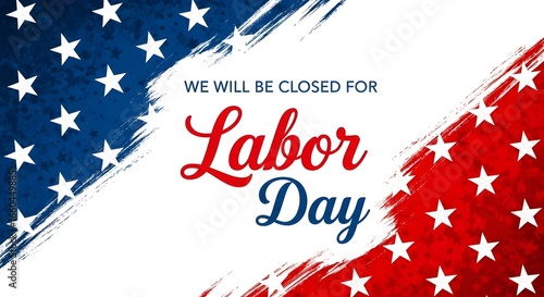 Labor day holiday announcement we will be closed for labor day, with a patriotic red, white, and blue stars and stripes background design
