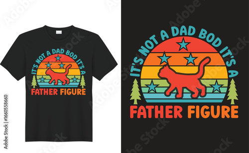 It's Not a Dad Bod, It's a Father Figure: A unique t-shirt design featuring a cat and a retro sunset, symbolizing the loving bond between a father and his children.