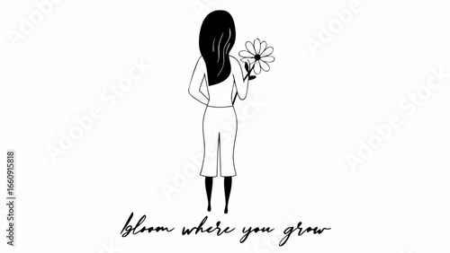 Illustration of a woman from behind holding a flower with the text bloom where you grow in calligraphy style silhouette