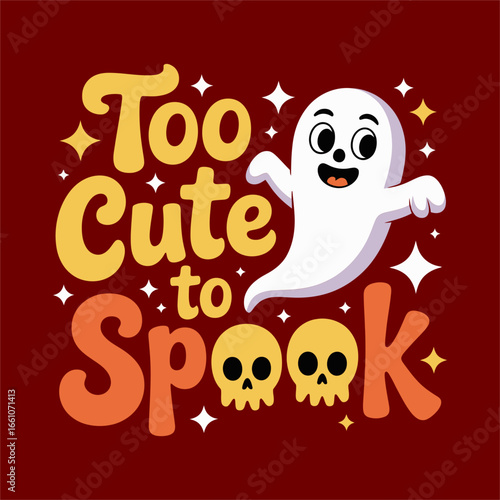 Too cute to spook friendly ghost on red background Halloween lettering cute badge sticker poster t shirt vector