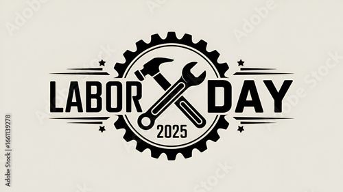 Labor day graphic with crossed hammer and wrench inside gear for year two thousand and twenty five .
