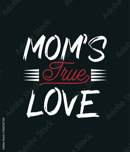 Mom's true love T-shirt design 