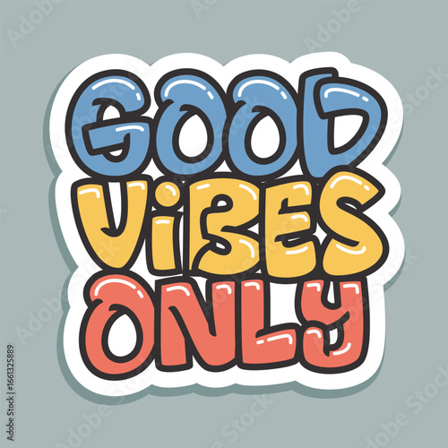 Good Vibes Only lettering quotes sticker.  Hand drawn graffiti calligraphy, flat design vector illustration for print, mug, poster, apparel, cover, cover and other