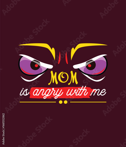 Mom is angry with me, t-shirt design 
