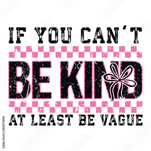 if you can't be kind at least be vague