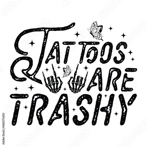 tat toos are trashy
