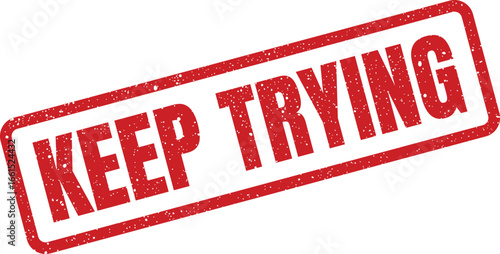 Distressed red stamp illustration featuring the phrase Keep Trying for encouragement designs