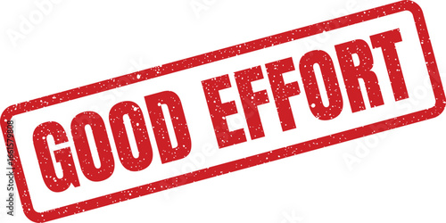 Grunge good effort stamp, illustration for encouragement and feedback, isolated on white
