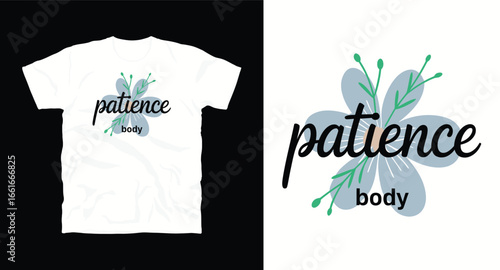 Patience body motivational typography t-shirt design, inspirational quote, motivational slogan for fitness, life, success, positive mindset, casual apparel, t-shirt design