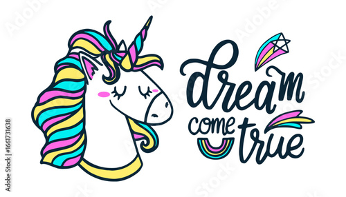 Colorful unicorn illustration with inspiring phrase dreams come true, cheerful fantasy character with rainbow mane, closed eyes, stars and playful decorative details