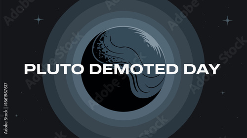 Pluto Demoted Day with Artistic Depiction of Pluto and Space Background