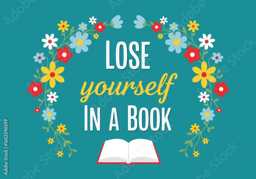 Vector illustration of lose yourself in a book, a beautiful floral wreath surrounds the text with an open book at the bottom