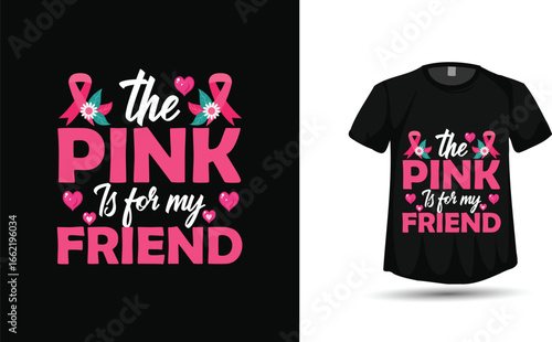 The Pink Is For My Friend – Breast Cancer Awareness Ribbon Typography T‑Shirt Vector with Hearts and Flowers