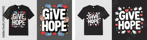 Give Hope TShirt Designs with Hands, Hearts, and Stars Graphics on Black Backgrounds