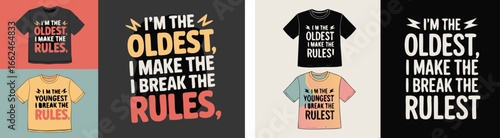Humorous Tshirt Designs Featuring Family Hierarchy Slogans; Oldest Makes Rules, Youngest Breaks Rules