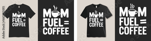 Mom Fuel Coffee TShirt Design Illustration Featuring Coffee Cup and Motivational Text for Mothers Day Gifts