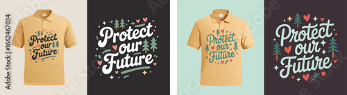 Protect Our Future EcoFriendly TShirt Designs for Sustainable Fashion and Earth Day Promotion