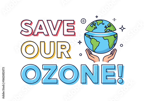 Save Our Ozone! Illustration of hands holding the Earth, emphasizing environmental protection.