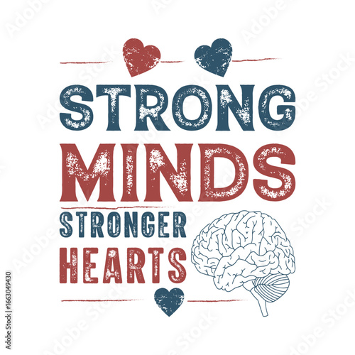 Strong minds, stronger hearts mental health awareness graphic t-shirt design